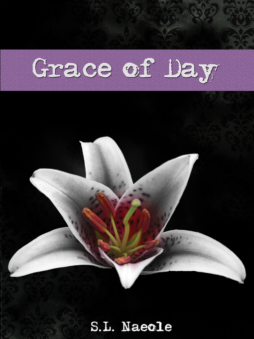Title details for Grace of Day (Grace Series #4) by S.L. Naeole - Available